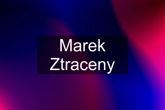 Marek Ztraceny