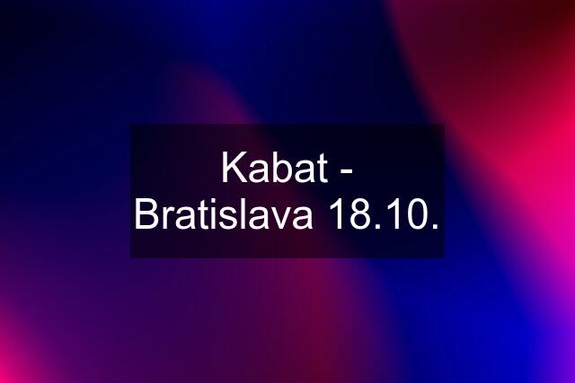 Kabat - Bratislava 18.10.