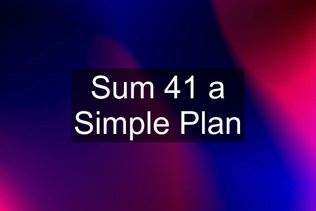 Sum 41 a Simple Plan