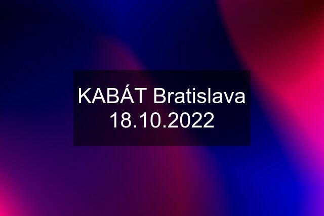 KABÁT Bratislava 18.10.2022