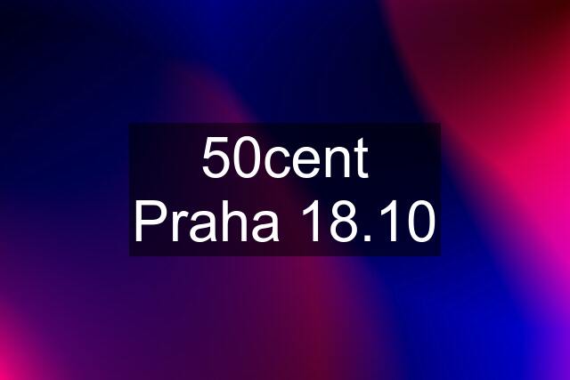 50cent Praha 18.10