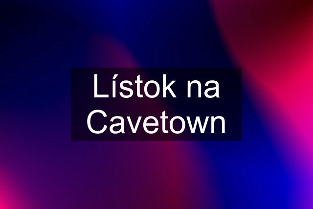 Lístok na Cavetown