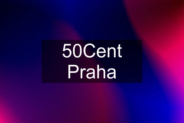 50Cent Praha