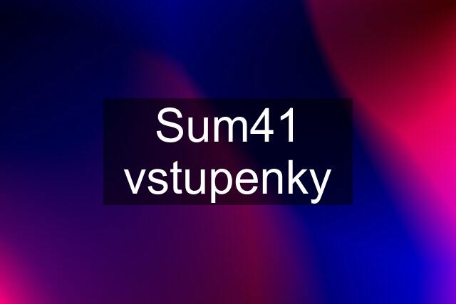 Sum41 vstupenky