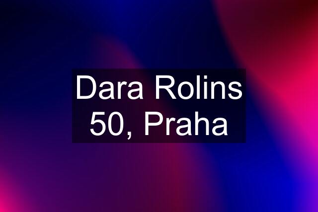 Dara Rolins 50, Praha