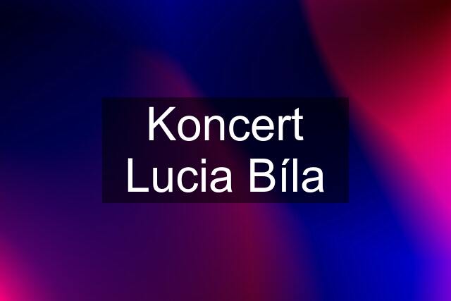 Koncert Lucia Bíla