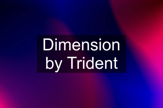 Dimension by Trident