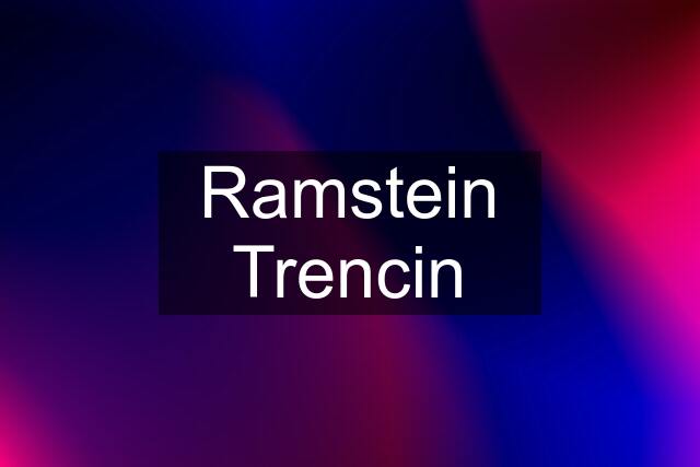 Ramstein Trencin