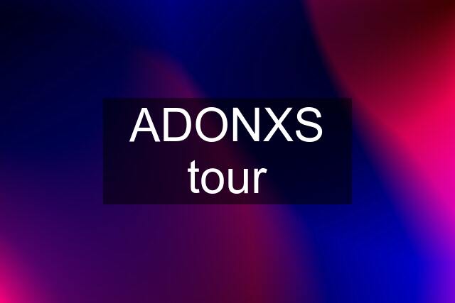 ADONXS tour