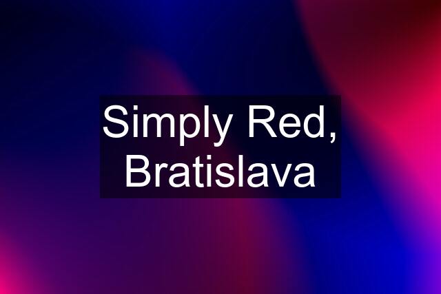 Simply Red, Bratislava