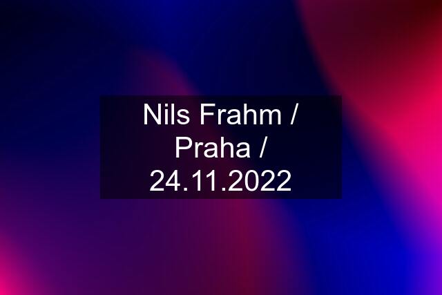 Nils Frahm / Praha / 24.11.2022