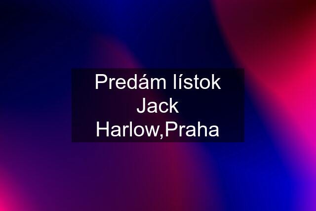 Predám lístok Jack Harlow,Praha