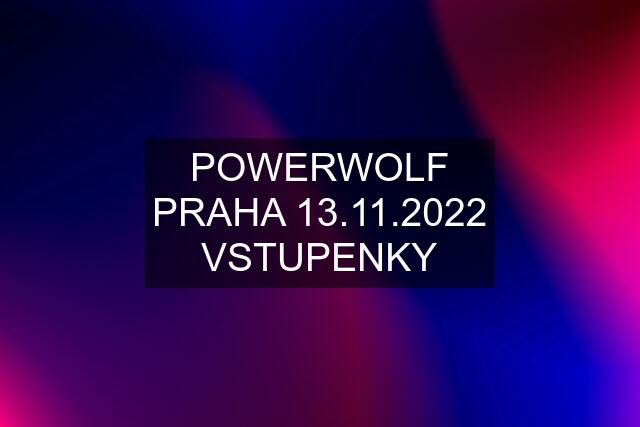 POWERWOLF PRAHA 13.11.2022 VSTUPENKY