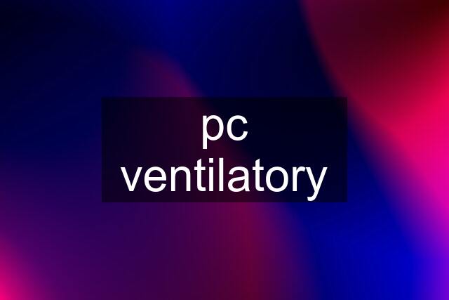 pc ventilatory