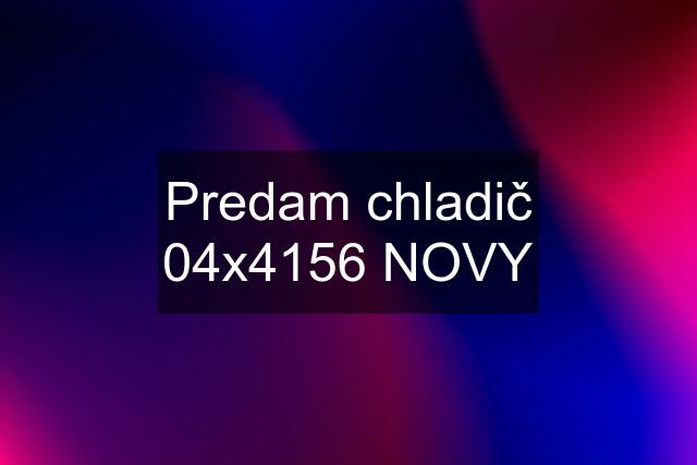 Predam chladič 04x4156 NOVY