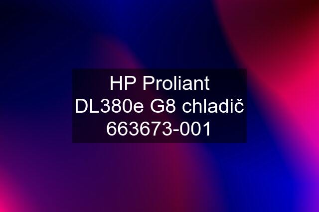 HP Proliant DL380e G8 chladič 663673-001