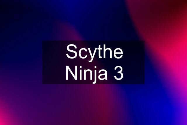 Scythe Ninja 3