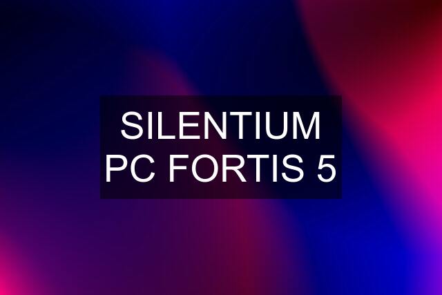 SILENTIUM PC FORTIS 5