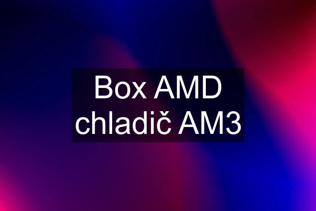 Box AMD chladič AM3