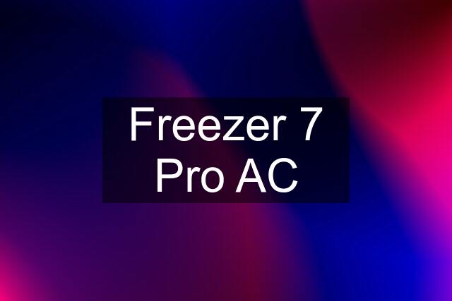 Freezer 7 Pro AC