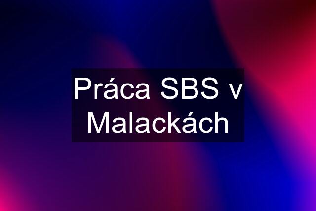 Práca SBS v Malackách