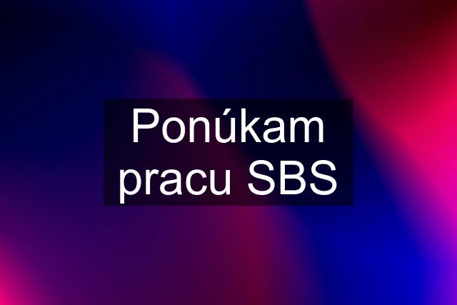 Ponúkam pracu SBS