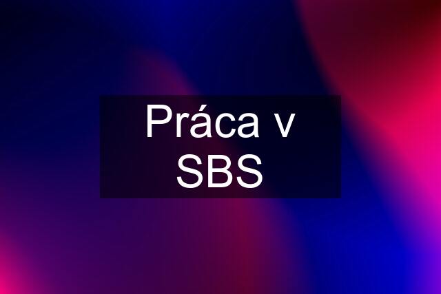 Práca v SBS