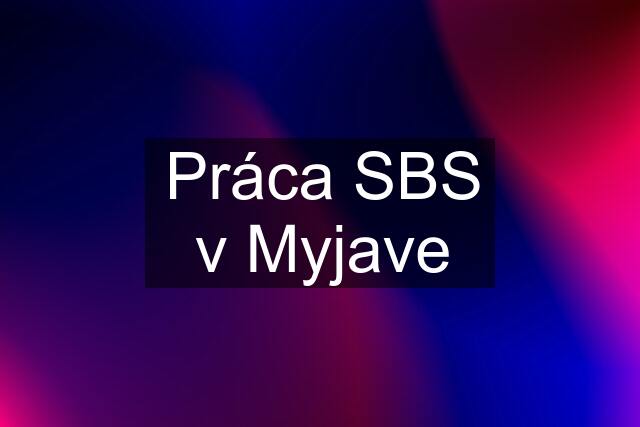 Práca SBS v Myjave