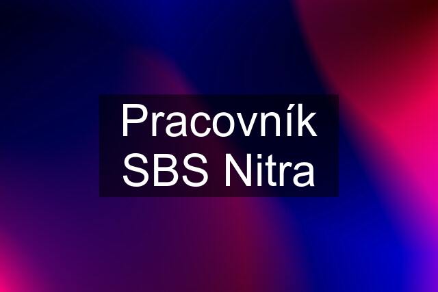 Pracovník SBS Nitra
