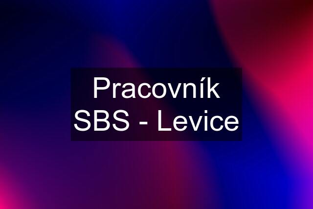 Pracovník SBS - Levice