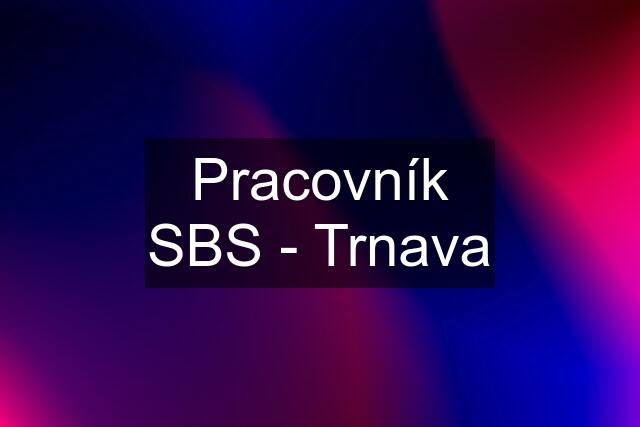 Pracovník SBS - Trnava