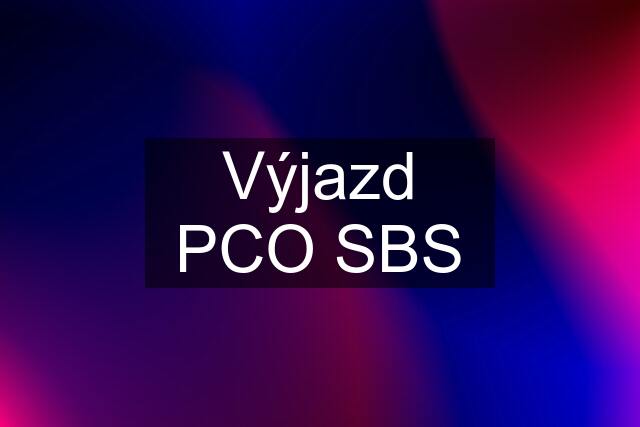 Výjazd PCO SBS