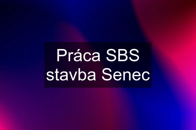 Práca SBS stavba Senec