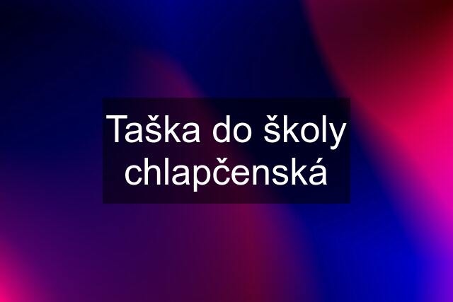 Taška do školy chlapčenská