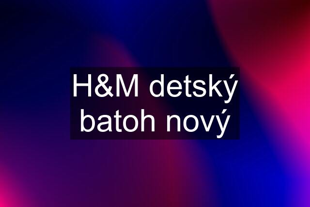 H&M detský batoh nový