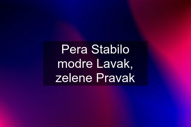 Pera Stabilo modre Lavak, zelene Pravak