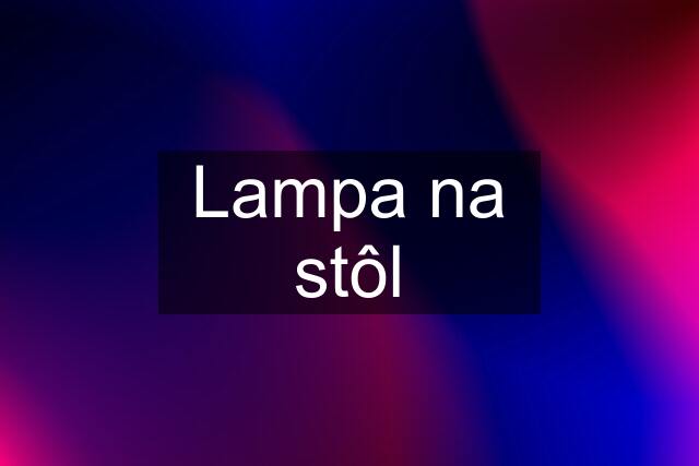 Lampa na stôl