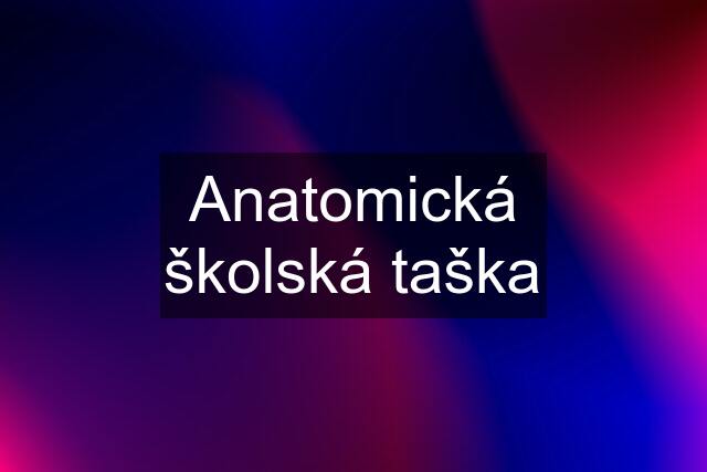 Anatomická školská taška