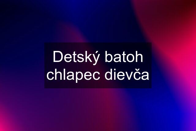 Detský batoh chlapec dievča