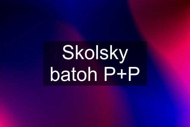 Skolsky batoh P+P