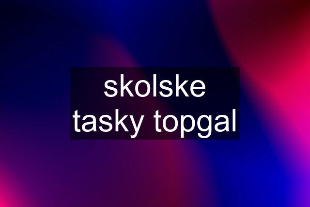 skolske tasky topgal