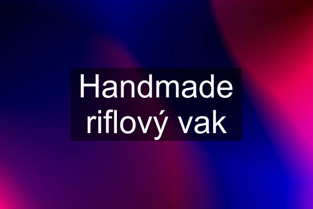 Handmade riflový vak