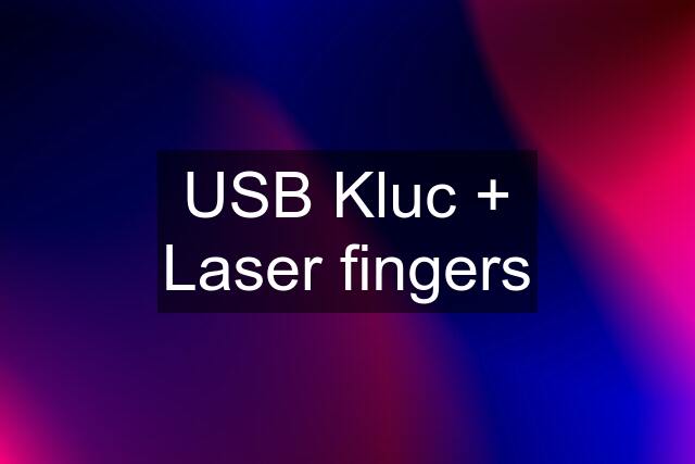 USB Kluc + Laser fingers