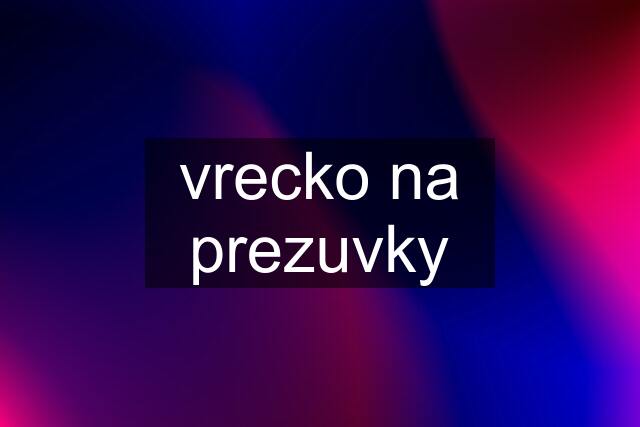 vrecko na prezuvky