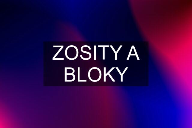 ZOSITY A BLOKY