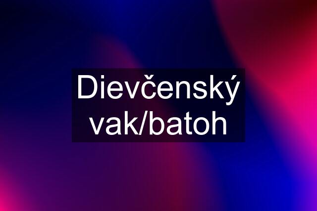 Dievčenský vak/batoh