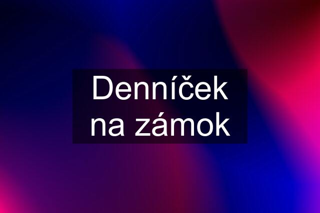 Denníček na zámok