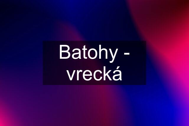 Batohy - vrecká