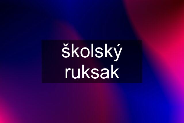 školský ruksak