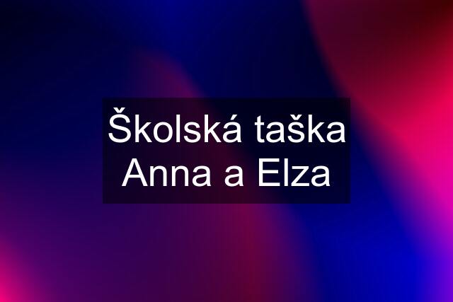 Školská taška Anna a Elza